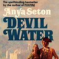 Cover Art for B00CKDFECO, Devil Water by Anya Seton