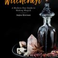 Cover Art for 9781592339297, The Ultimate Guide to Witchcraft: A Modern-Day Guide to Making Magick by Anjou Kiernan