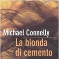 Cover Art for 9788838471124, La bionda di cemento by Michael Connelly