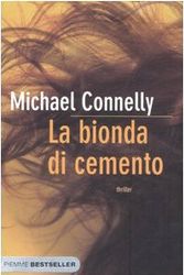 Cover Art for 9788838471124, La bionda di cemento by Michael Connelly