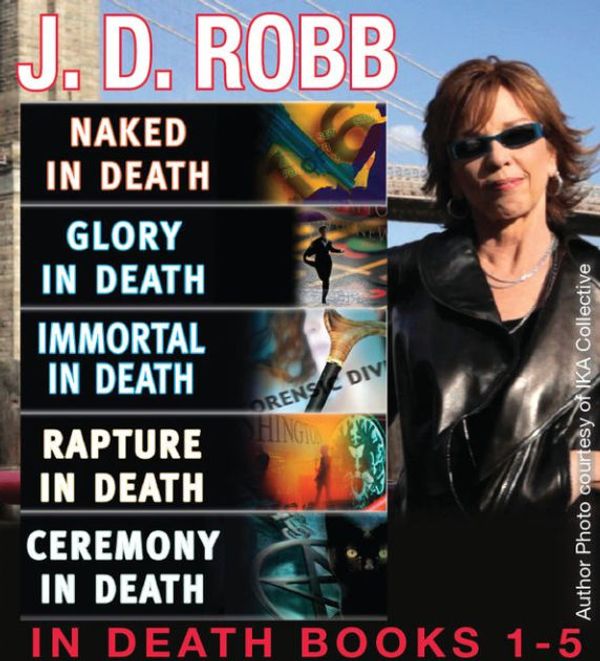 Cover Art for 9781501262401, J. D. Robb in Death Collection Books 1-5: Naked in Death, Glory in Death, Immortal in Death, Rapture in Death, Ceremony in Death by J. D. Robb