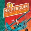 Cover Art for 9781444932096, Mr Penguin and the Fortress of Secrets: Book 2 by Alex T. Smith