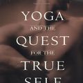 Cover Art for 9780553103137, Yoga and the Quest for the True Self by Stephen Cope