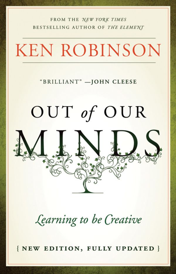 Cover Art for 9780857081049, Out of Our Minds: Learning to be Creative by Ken Robinson