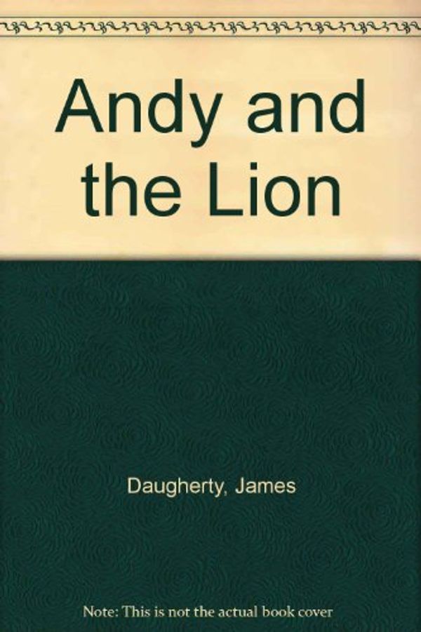 Cover Art for 9780670124343, Andy and the Lion by James Daugherty