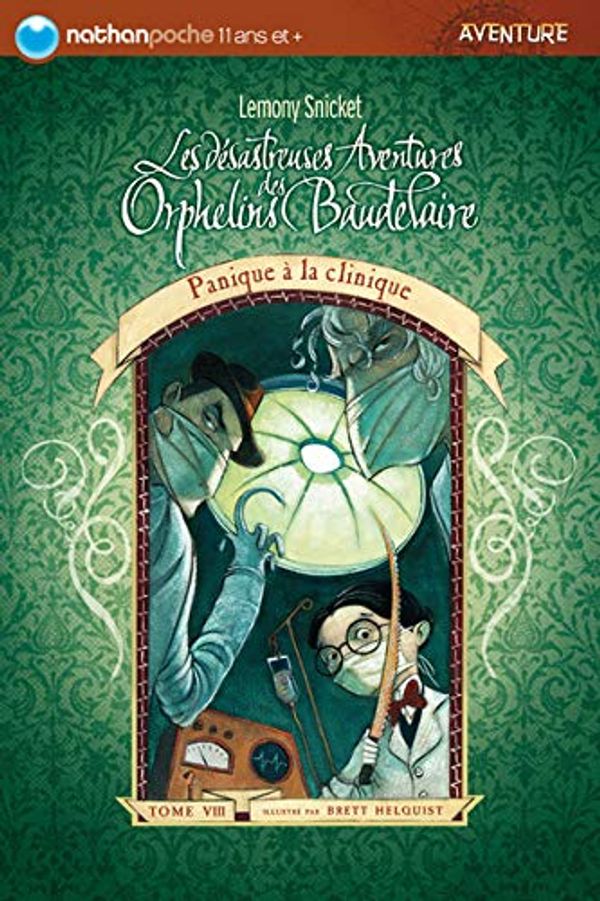 Cover Art for 9782092514139, Les désastreuses Aventures des Orphelins Baudelaire, Tome 8 : Panique à la clinique by Lemony Snicket