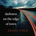 Cover Art for 9780730493853, Darkness on the Edge of Town by Jessie Cole