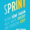 Cover Art for 9783868816389, Sprint: Wie man in nur fünf Tagen neue Ideen testet und Probleme löst by Jake Knapp