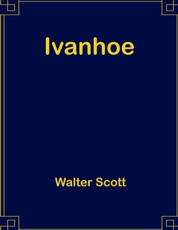 Cover Art for 9781974014361, Ivanhoe by Walter Scott