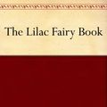 Cover Art for B0082RGFHA, The Lilac Fairy Book by Andrew Lang