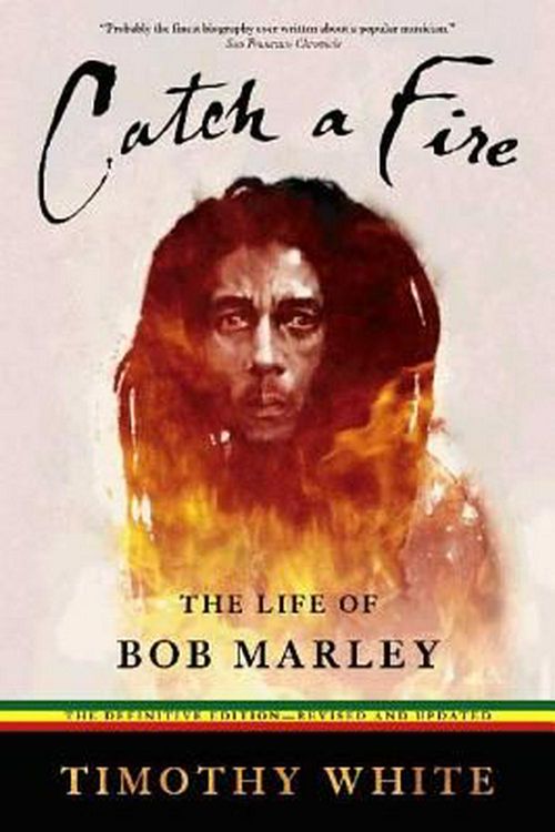 Cover Art for 9780805080865, Catch a Fire: The Life of Bob Marley by Timothy White