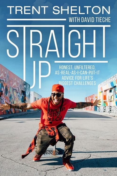 Cover Art for 9780310765608, Straight Up: Honest, Unfiltered, As-Real-As-I-Can-Put-It Advice for Life's Biggest Challenges by Trent Shelton