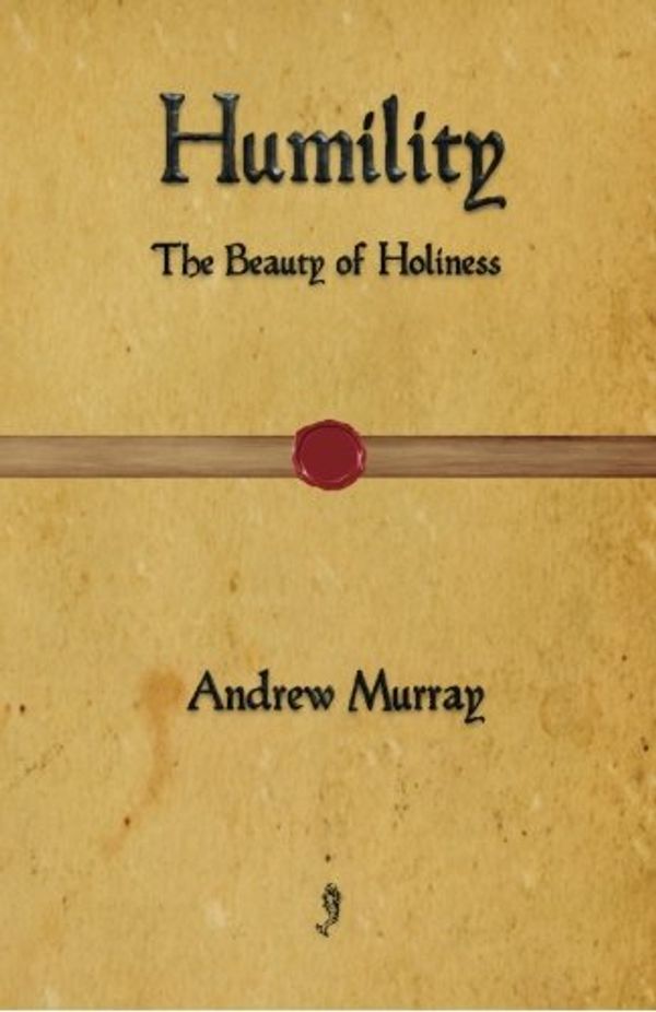 Cover Art for 9781603864664, Humility: The Beauty of Holiness by Andrew Murray