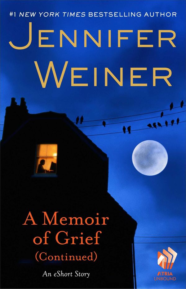 Cover Art for 9781476729879, A Memoir of Grief (Continued)An eShort Story by Jennifer Weiner