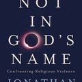 Cover Art for 9781473616530, Not in God's Name: Confronting Religious Violence by Jonathan Sacks
