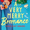 Cover Art for 9781472285577, A Very Merry Bromance by Lyssa Kay Adams