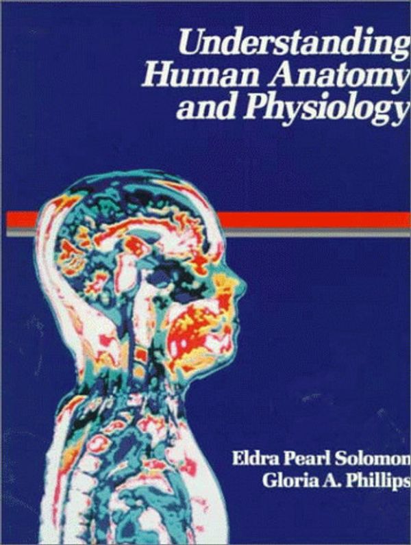 Cover Art for 9780721619941, Understanding Human Anatomy and Physiology, 1e by Eldra Pearl Solomon PhD