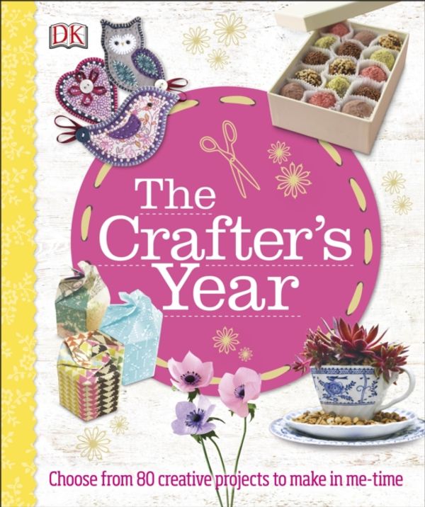 Cover Art for 9780241248317, The Crafter's YearChoose from 80 creative projects to make in me-... by DK