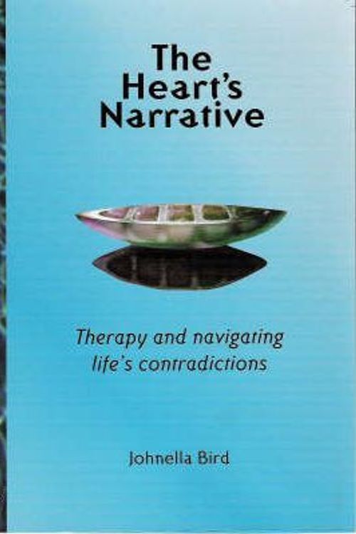 Cover Art for 9780473065584, The Heart's Narrative: Therapy and Navigating Life's Contradictions by Johnella Bird