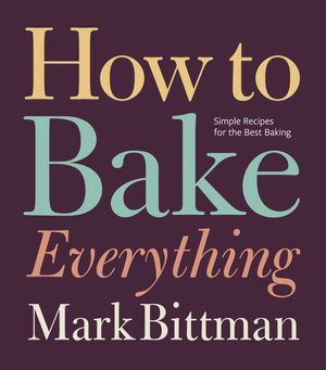 Cover Art for 9780544798861, How to Bake Everything by Mark Bittman