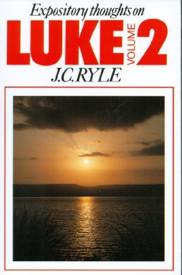 Cover Art for 8601416990231, Luke: v. 2: Expository Thoughts (Expository Thoughts on the Gospels): Written by J. C. Ryle, 1986 Edition, (New edition) Publisher: The Banner of Truth Trust [Paperback] by J. C. Ryle