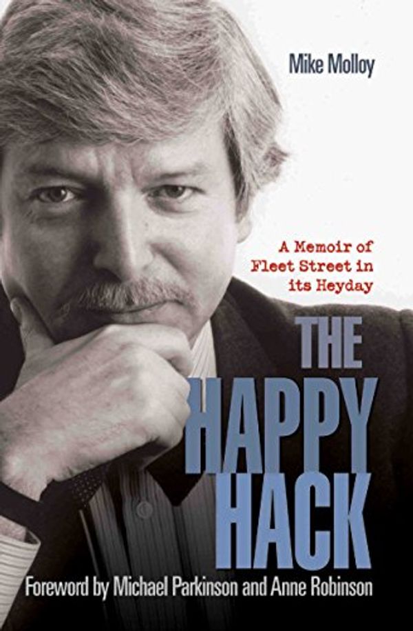 Cover Art for B01BZHZDIU, The Happy Hack - A Memoir of Fleet Street in its Heyday (Blak01  13 06 2019) by Mike Molloy