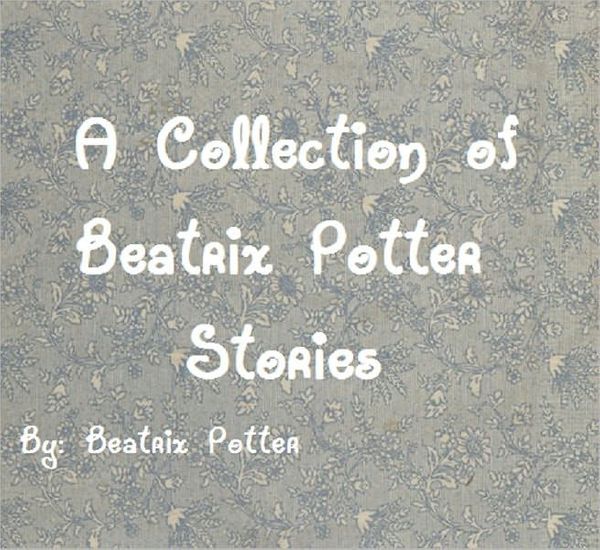 Cover Art for 9781544990873, A Collection of Beatrix Potter Stories by Beatrix Potter