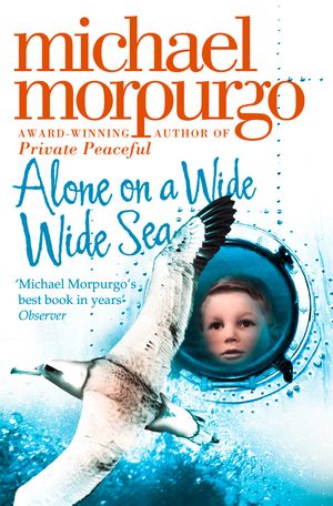 Cover Art for 9780007369980, Alone on a Wide Wide Sea by Michael Morpurgo