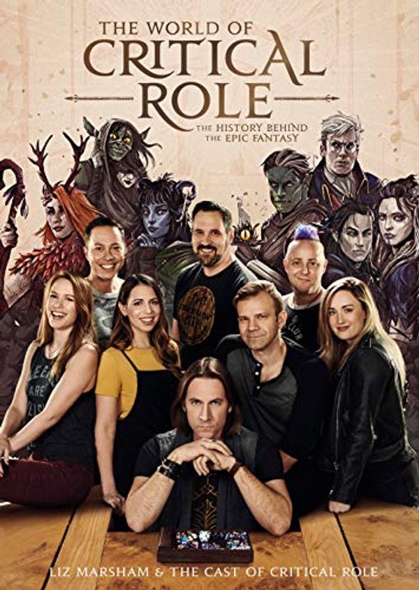 Cover Art for B082S2LPST, The World of Critical Role by Liz Marsham, Cast of Critical Role, Critical Role