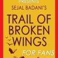 Cover Art for 9781537785141, Trivia: Trail of Broken Wings by Sejal Badani (Trivia-On-Books) by Trivion Books
