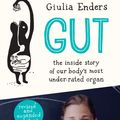 Cover Art for 9781911344773, Gut: the inside story of our body’s most under-rated organ by Giulia Enders