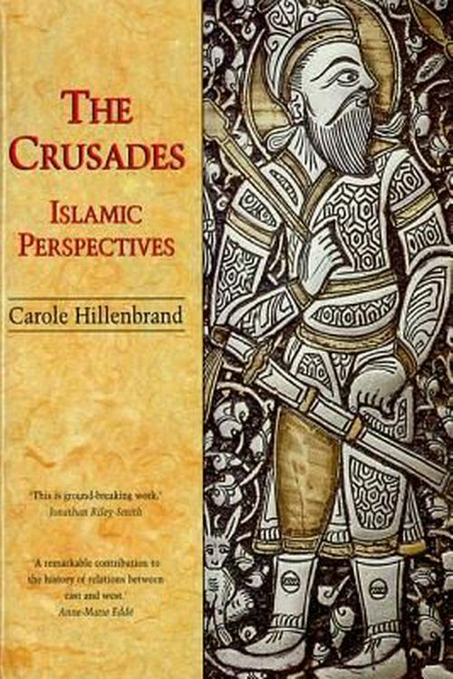 Cover Art for 9780748606306, The Crusades: Islamic Perspectives by Carole Hillenbrand