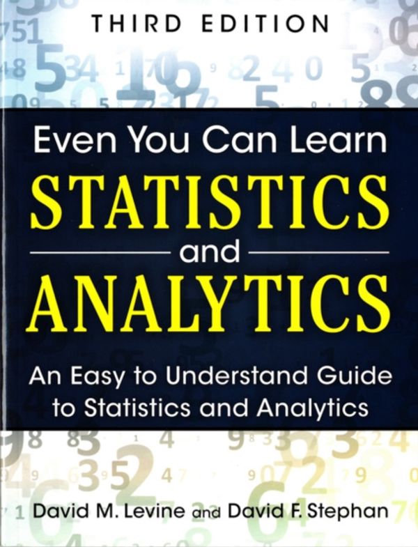 Cover Art for 9780133382662, Even You Can Learn Statistics and Analytics: An Easy to Understand Guide to Statistics and Analytics by David Levine, David Stephan