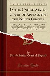 Cover Art for 9780266281351, In the United States Court of Appeals for the Ninth Circuit: H. C. Darger, W. Carroll Hunter, Albert D. Hadley, and Willis I. Morrison, Appellants, ... Dairy; H. S. O'brien, Trading and Doing Bu by United States Court of Appeals