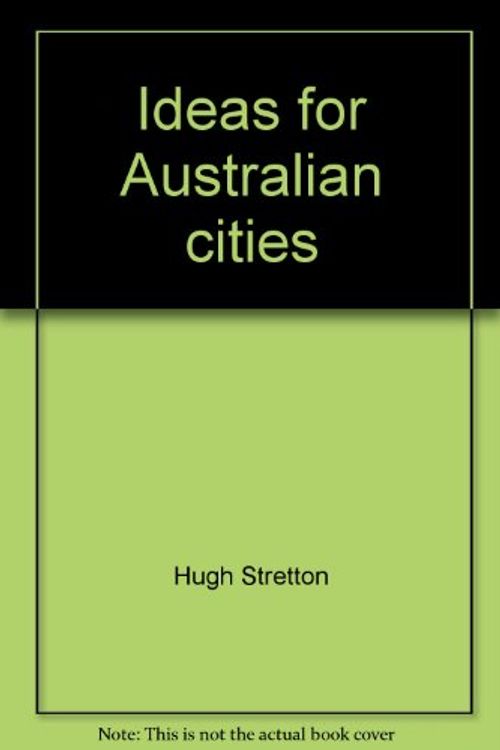 Cover Art for 9780855854935, Ideas for Australian cities by Hugh Stretton