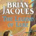 Cover Art for 9780099266051, The Legend of Luke by Brian Jacques