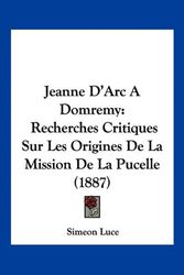 Cover Art for 9781160738682, Jeanne D'Arc a Domremy by Simeon Luce