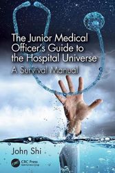 Cover Art for 9781032397405, The Junior Medical Officer's Guide to the Hospital Universe: A Survival Manual by Shi, John