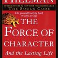 Cover Art for B009QJMW1Q, The Force of Character: And the Lasting Life by James Hillman