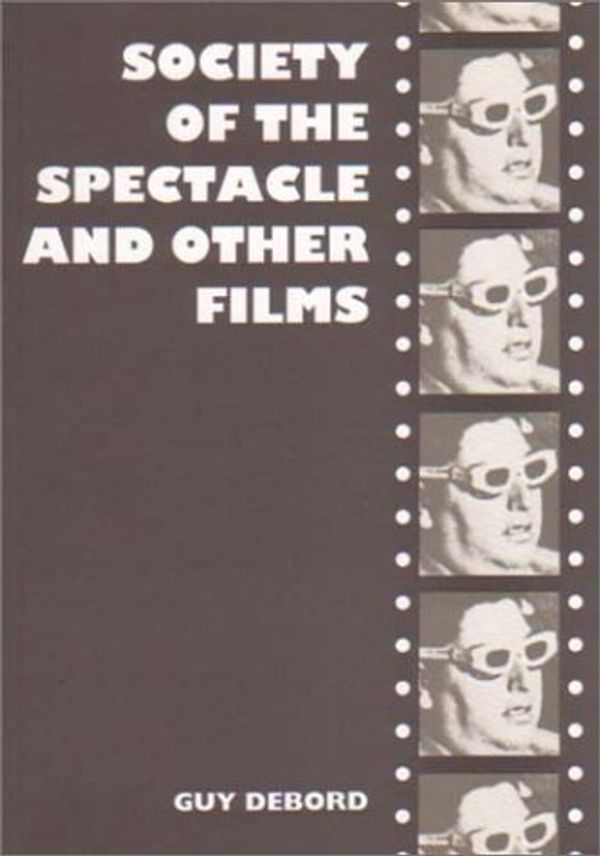 Cover Art for 9780946061068, Society of the Spectacle and Other Films by Guy Debord