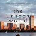 Cover Art for 9780393354416, The Unseen World by Liz Moore