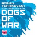Cover Art for 9781528856249, Dogs of War by Adrian Tchaikovsky