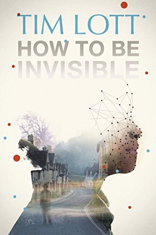 Cover Art for 9781406324235, How to be Invisible by Tim Lott