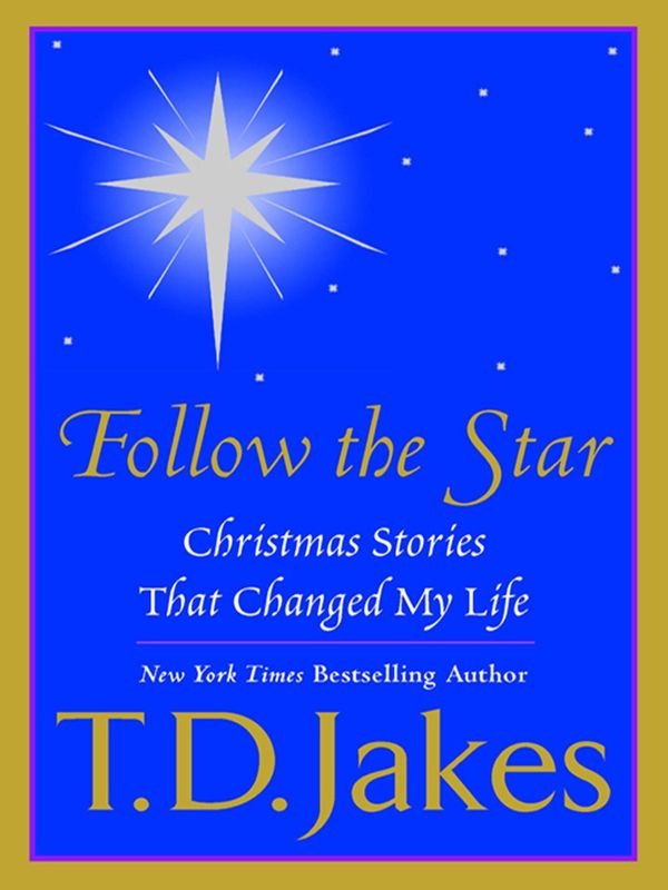 Cover Art for 9781101204719, Follow the Star by T. D. Jakes