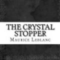 Cover Art for 9781536969658, The Crystal Stopper by Maurice LeBlanc