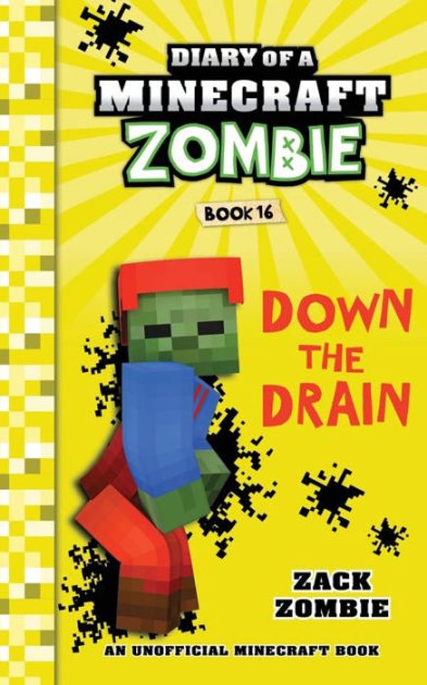 Cover Art for 9781732626546, Diary of a Minecraft Zombie Book 16: Down The Drain by Zack Zombie