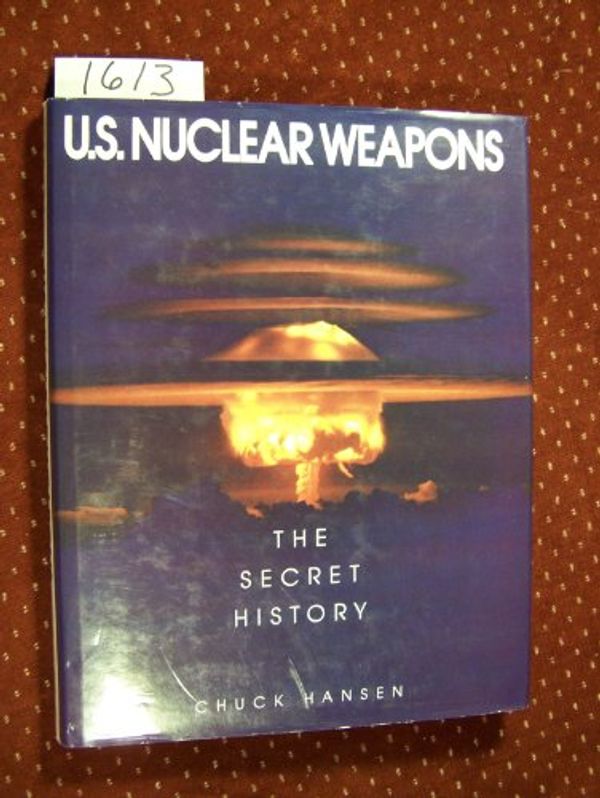 Cover Art for 9780517567401, Us Nuclear Weapons the Secret by Chuck Hansen