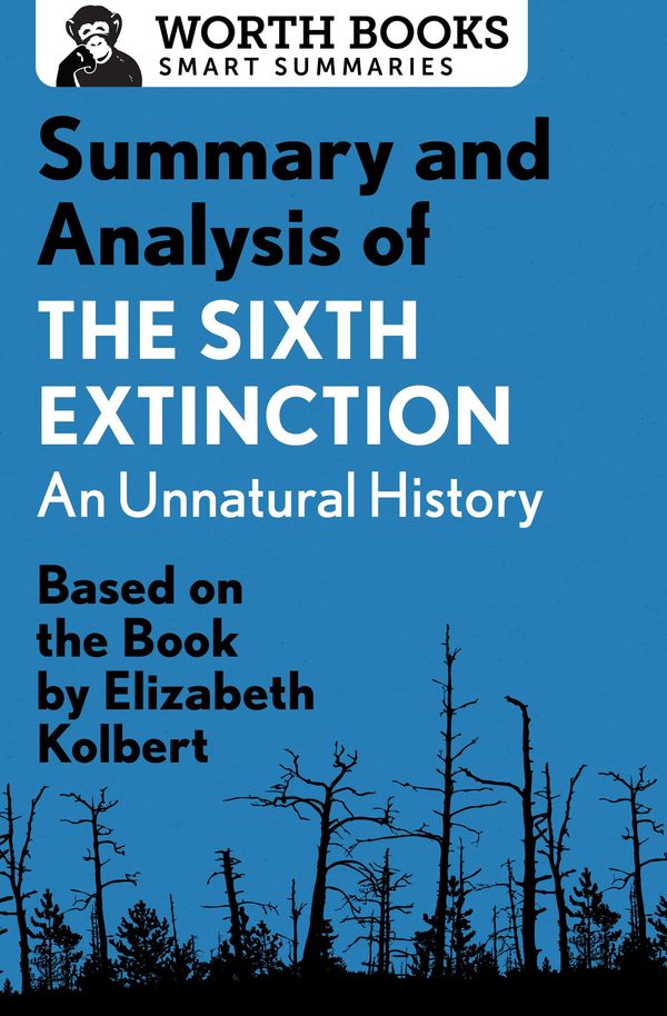 Cover Art for 9781504044172, Summary and Analysis of The Sixth Extinction: An Unnatural History by Worth Books