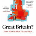 Cover Art for 9781847928146, Great Britain?: How We Get Our Future Back by Torsten Bell