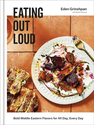 Cover Art for 9780593135877, Eating Out Loud: Bold Middle Eastern Flavors for All Day, Every Day by Eden Grinshpan